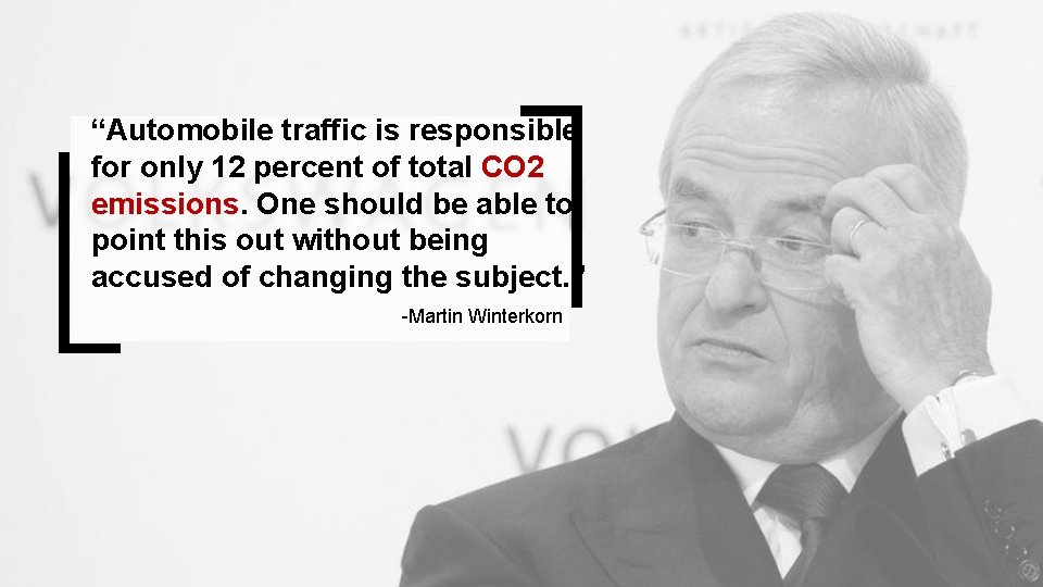 “Automobile traffic is responsible for only 12 percent of total CO 2 emissions. One