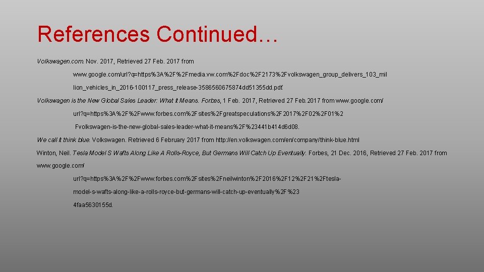 References Continued… Volkswagen. com. Nov. 2017, Retrieved 27 Feb. 2017 from www. google. com/url?