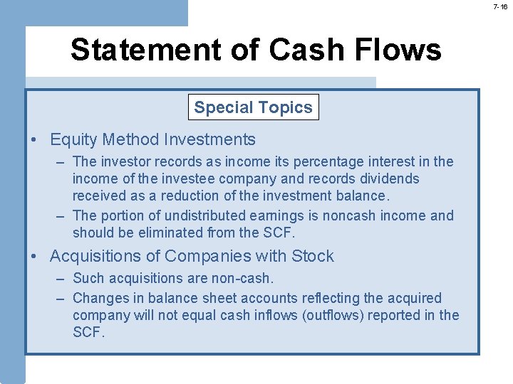 7 -16 Statement of Cash Flows Special Topics • Equity Method Investments – The