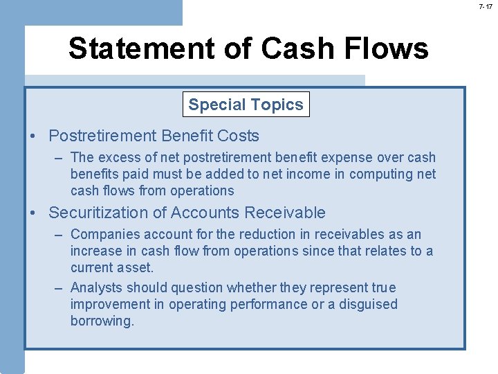 7 -17 Statement of Cash Flows Special Topics • Postretirement Benefit Costs – The