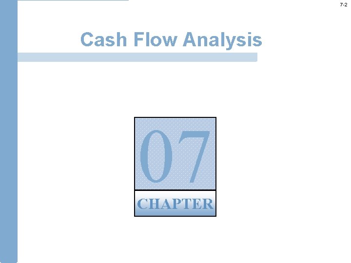 7 -2 Cash Flow Analysis 07 CHAPTER 