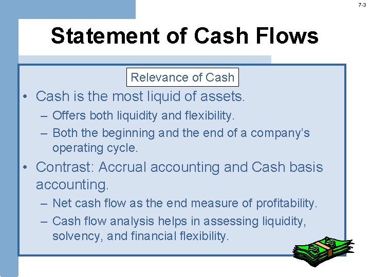 7 -3 Statement of Cash Flows Relevance of Cash • Cash is the most