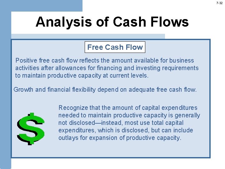 7 -32 Analysis of Cash Flows Free Cash Flow Positive free cash flow reflects