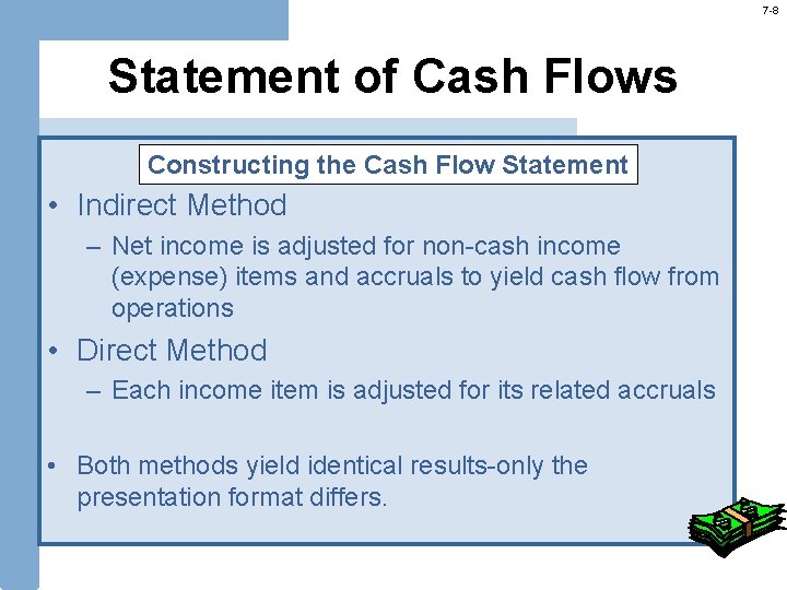 7 -8 Statement of Cash Flows Constructing the Cash Flow Statement • Indirect Method