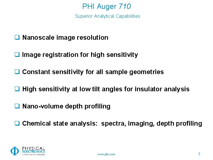PHI Auger 710 Superior Analytical Capabilities q Nanoscale image resolution q Image registration for