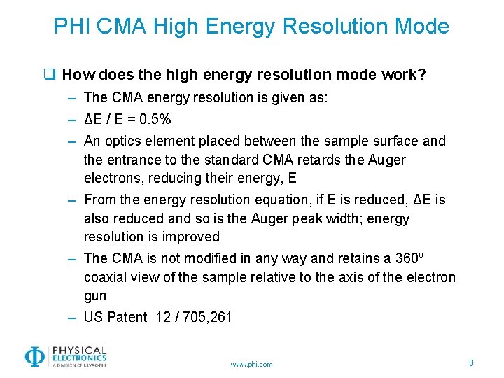 PHI CMA High Energy Resolution Mode q How does the high energy resolution mode