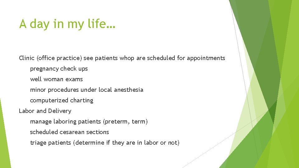 A day in my life… Clinic (office practice) see patients whop are scheduled for