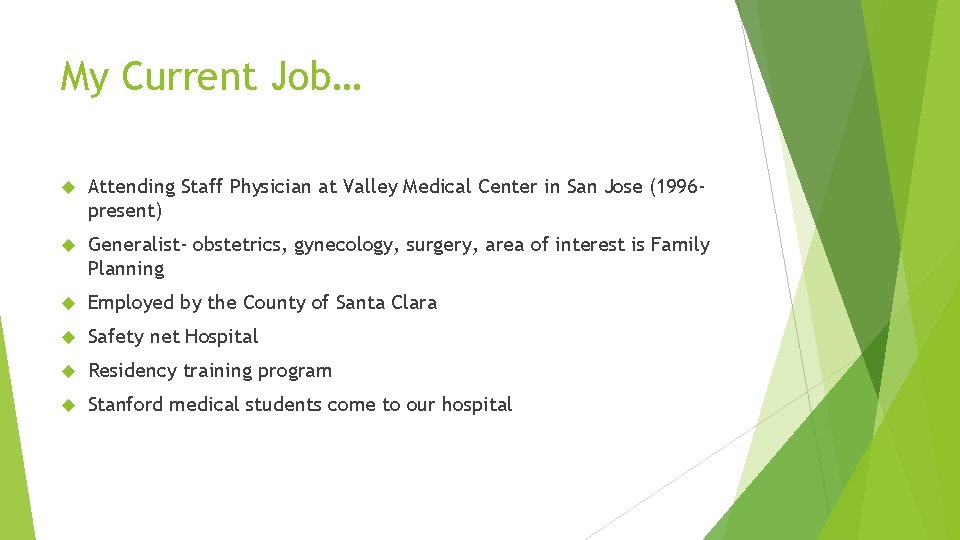 My Current Job… Attending Staff Physician at Valley Medical Center in San Jose (1996