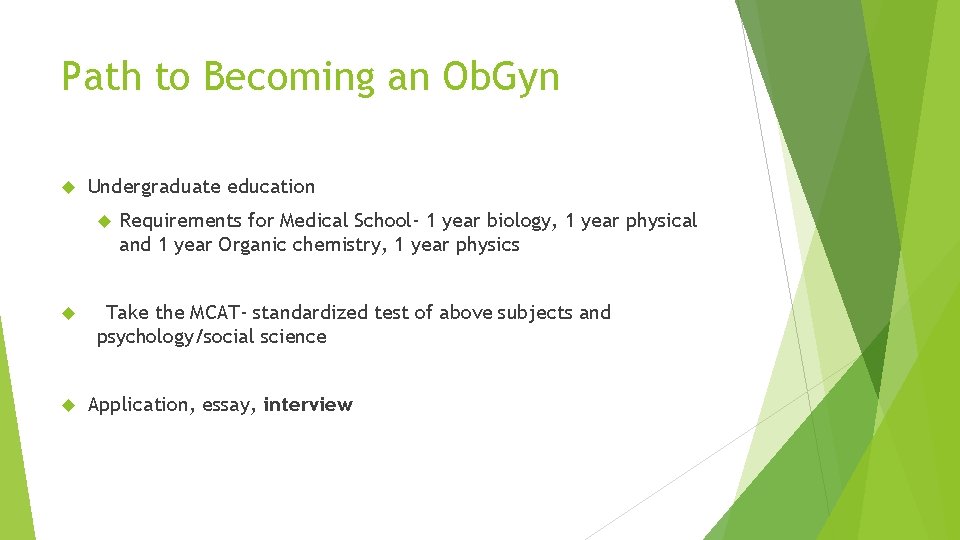 Path to Becoming an Ob. Gyn Undergraduate education Requirements for Medical School- 1 year