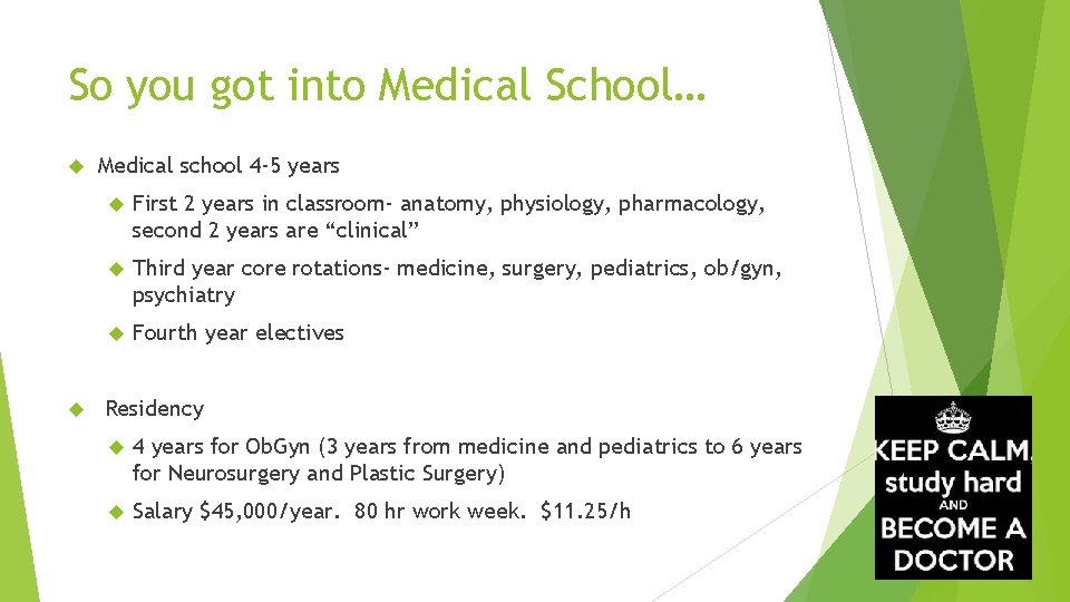 So you got into Medical School… Medical school 4 -5 years First 2 years