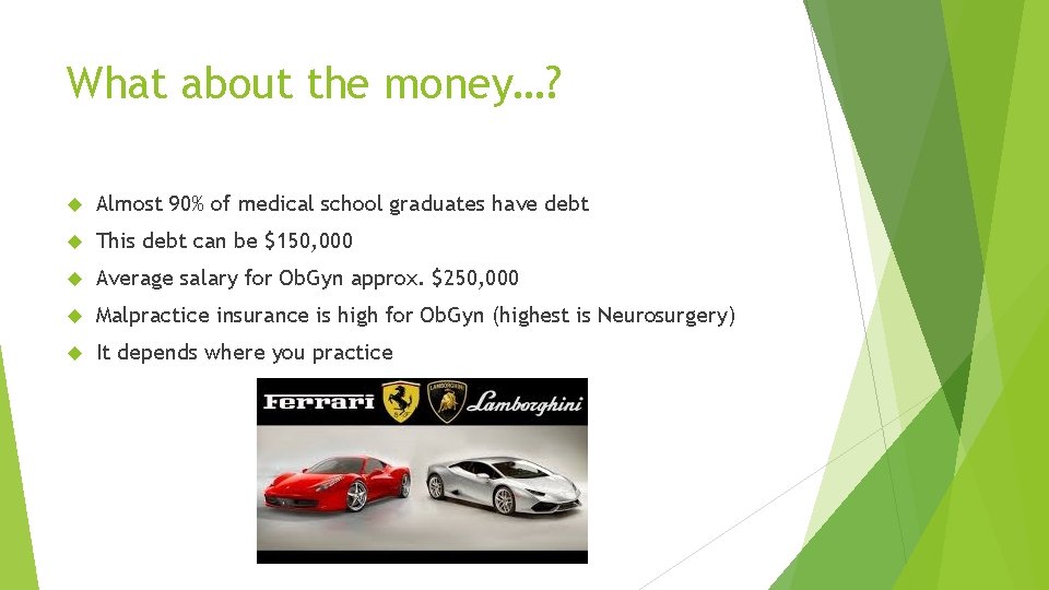 What about the money…? Almost 90% of medical school graduates have debt This debt