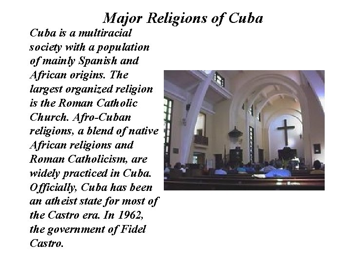 Major Religions of Cuba is a multiracial society with a population of mainly Spanish