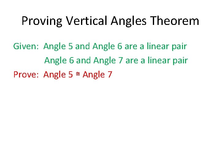 Proving Vertical Angles Theorem Given: Angle 5 and Angle 6 are a linear pair