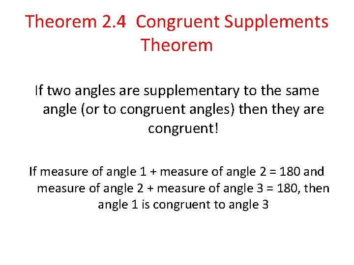 Theorem 2. 4 Congruent Supplements Theorem If two angles are supplementary to the same