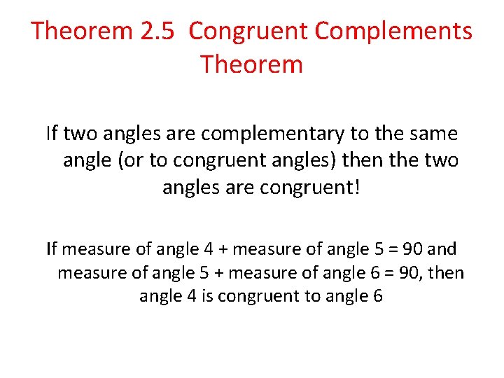 Theorem 2. 5 Congruent Complements Theorem If two angles are complementary to the same