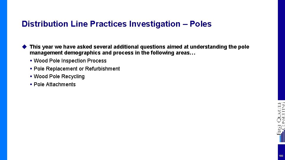 Distribution Line Practices Investigation – Poles ◆ This year we have asked several additional
