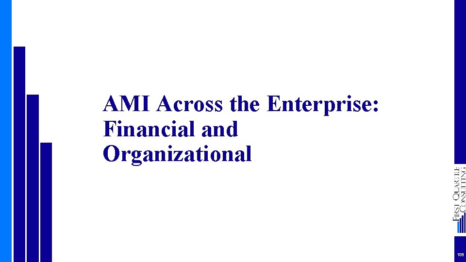 AMI Across the Enterprise: Financial and Organizational 108 