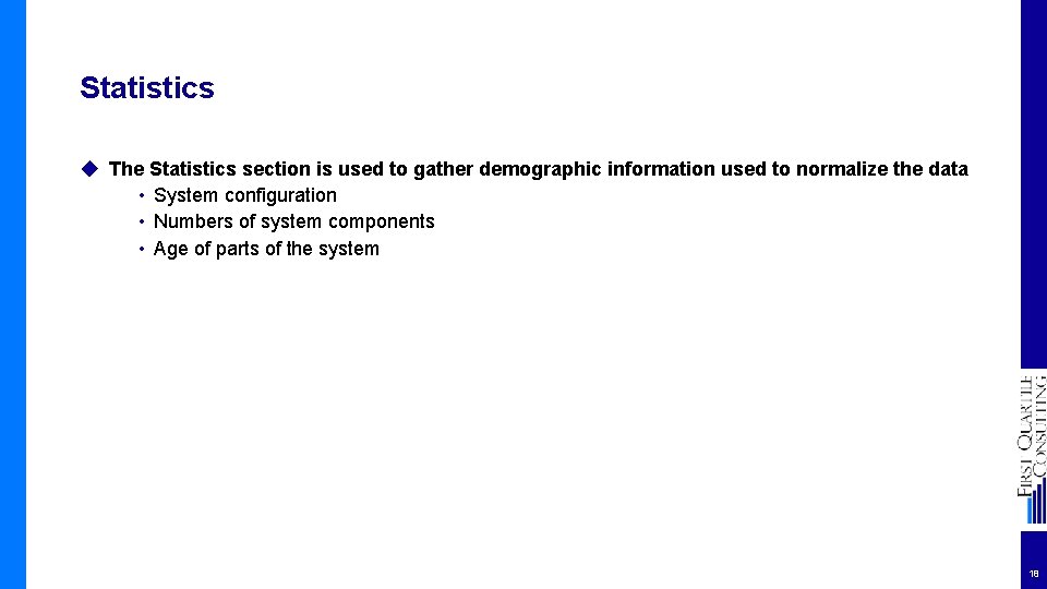 Statistics ◆ The Statistics section is used to gather demographic information used to normalize