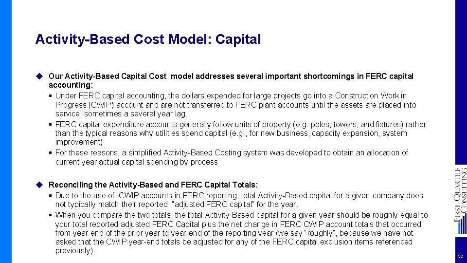 Activity-Based Cost Model: Capital ◆ Our Activity-Based Capital Cost model addresses several important shortcomings