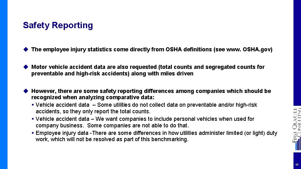 Safety Reporting ◆ The employee injury statistics come directly from OSHA definitions (see www.