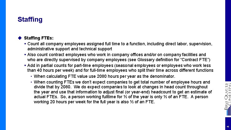 Staffing ◆ Staffing FTEs: § Count all company employees assigned full time to a