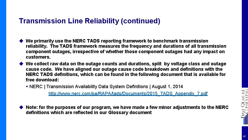 Transmission Line Reliability (continued) ◆ We primarily use the NERC TADS reporting framework to