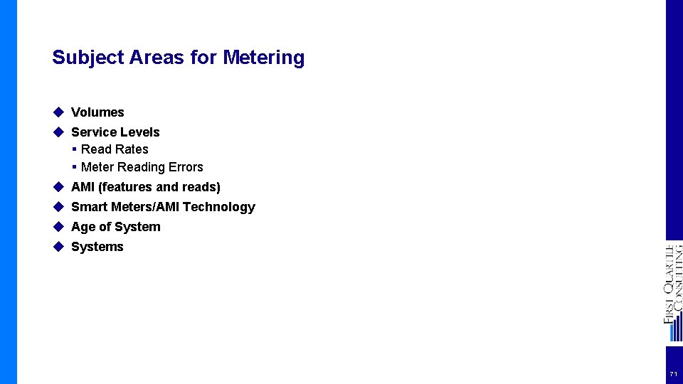 Subject Areas for Metering ◆ Volumes ◆ Service Levels § Read Rates § Meter