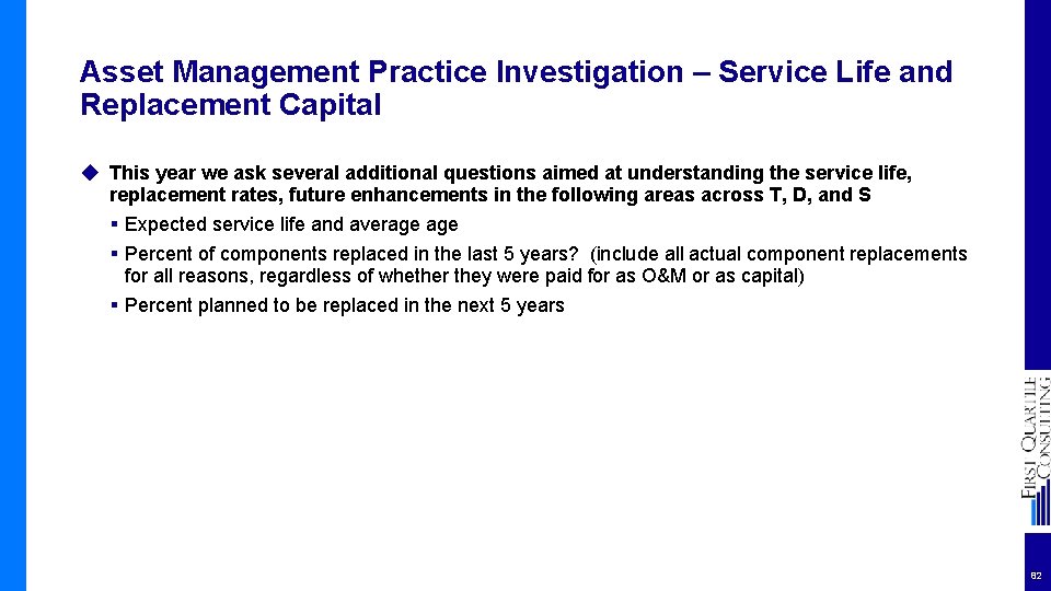 Asset Management Practice Investigation – Service Life and Replacement Capital ◆ This year we