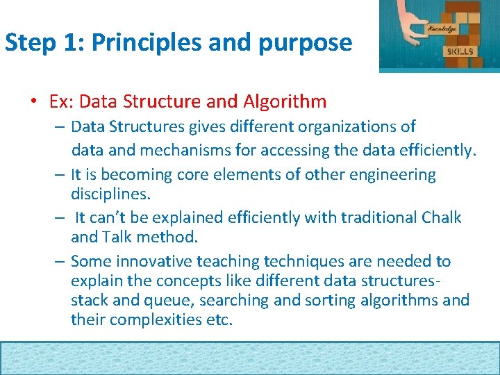 Step 1: Principles and purpose • Ex: Data Structure and Algorithm – Data Structures