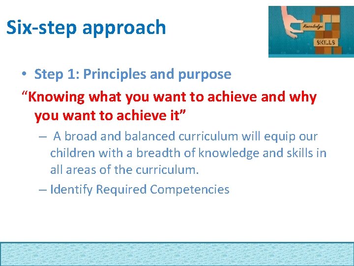 Six-step approach • Step 1: Principles and purpose “Knowing what you want to achieve