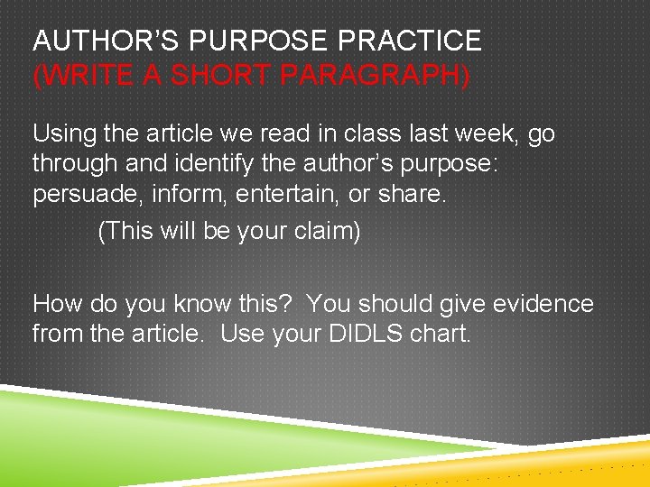 AUTHOR’S PURPOSE PRACTICE (WRITE A SHORT PARAGRAPH) Using the article we read in class