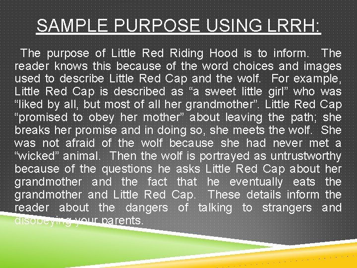 SAMPLE PURPOSE USING LRRH: The purpose of Little Red Riding Hood is to inform.