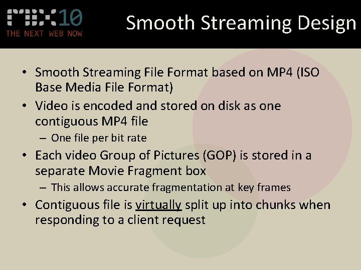 Smooth Streaming Design • Smooth Streaming File Format based on MP 4 (ISO Base