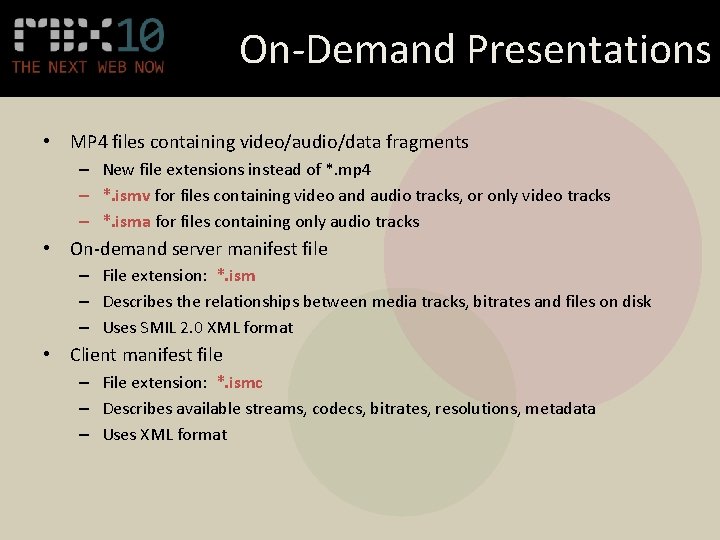 On-Demand Presentations • MP 4 files containing video/audio/data fragments – New file extensions instead