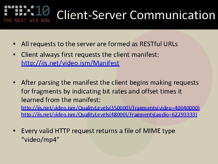 Client-Server Communication • All requests to the server are formed as RESTful URLs •