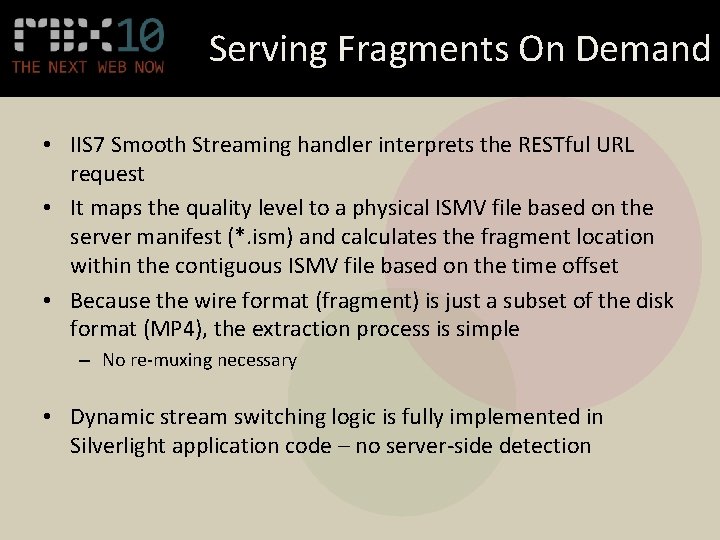 Serving Fragments On Demand • IIS 7 Smooth Streaming handler interprets the RESTful URL