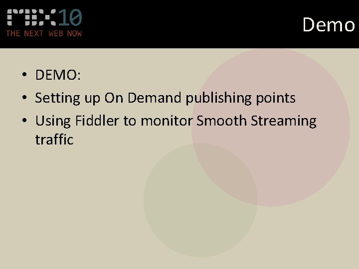 Demo • DEMO: • Setting up On Demand publishing points • Using Fiddler to