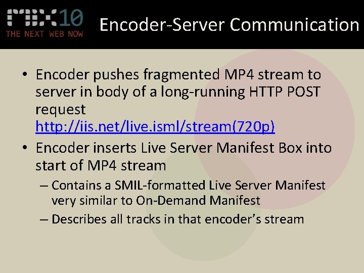 Encoder-Server Communication • Encoder pushes fragmented MP 4 stream to server in body of