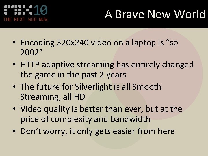 A Brave New World • Encoding 320 x 240 video on a laptop is