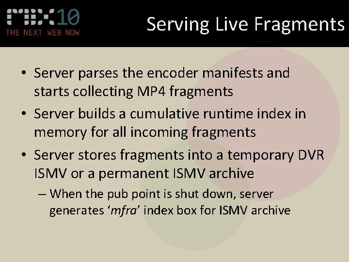 Serving Live Fragments • Server parses the encoder manifests and starts collecting MP 4