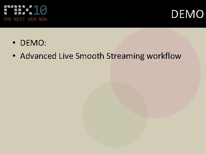 DEMO • DEMO: • Advanced Live Smooth Streaming workflow 