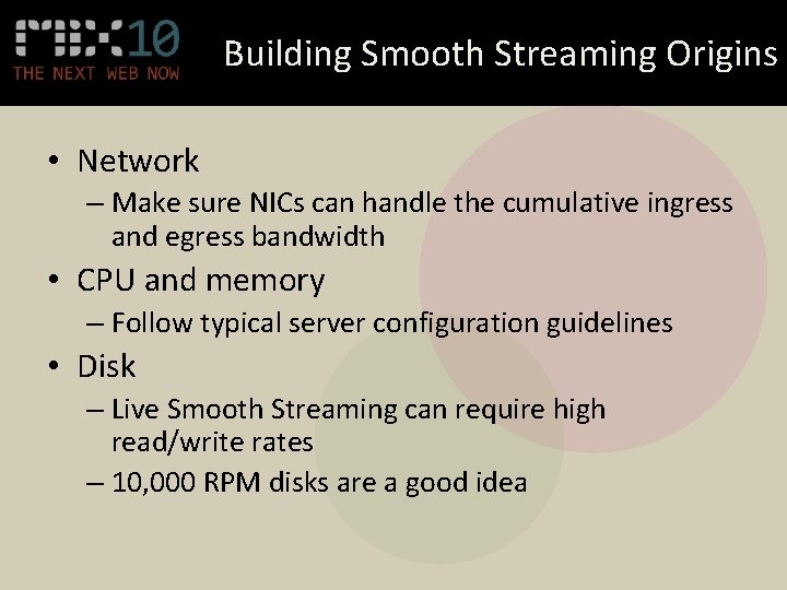 Building Smooth Streaming Origins • Network – Make sure NICs can handle the cumulative