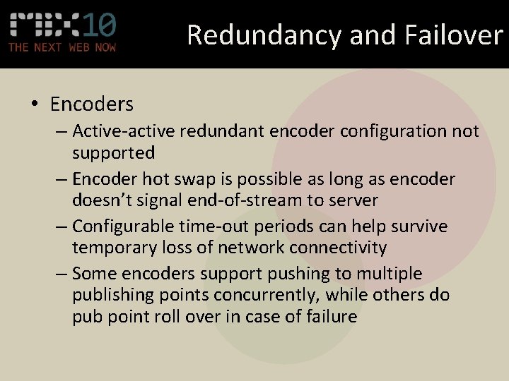 Redundancy and Failover • Encoders – Active-active redundant encoder configuration not supported – Encoder