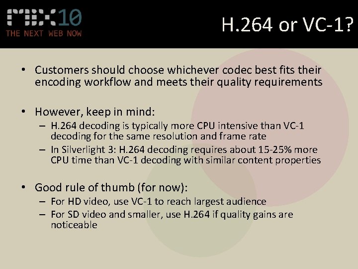 H. 264 or VC-1? • Customers should choose whichever codec best fits their encoding