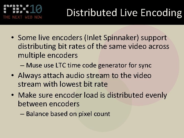 Distributed Live Encoding • Some live encoders (Inlet Spinnaker) support distributing bit rates of