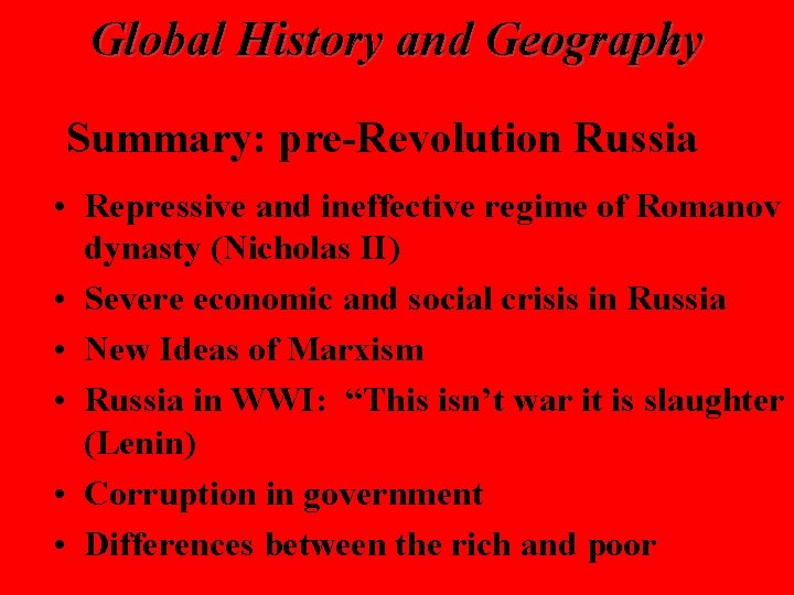 Global History and Geography Summary: pre-Revolution Russia • Repressive and ineffective regime of Romanov