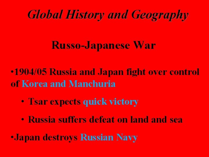 Global History and Geography Russo-Japanese War • 1904/05 Russia and Japan fight over control