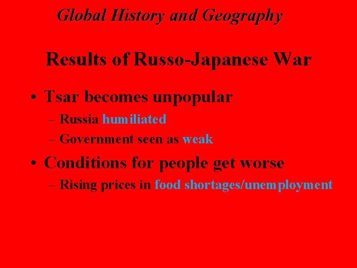 Global History and Geography Results of Russo-Japanese War • Tsar becomes unpopular – Russia