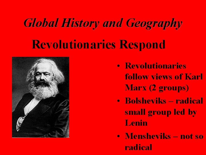 Global History and Geography Revolutionaries Respond • Revolutionaries follow views of Karl Marx (2