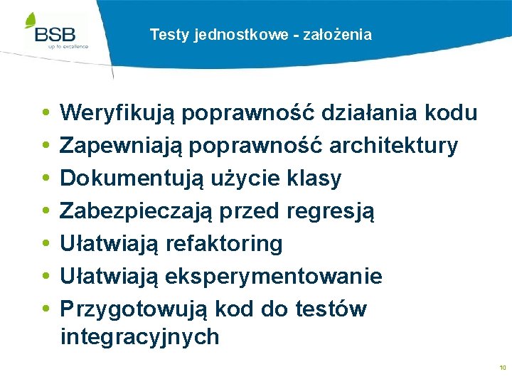 Testy jednostkowe - założenia Weryfikują poprawność działania kodu Zapewniają poprawność architektury Dokumentują użycie klasy